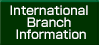 International Branch Information
